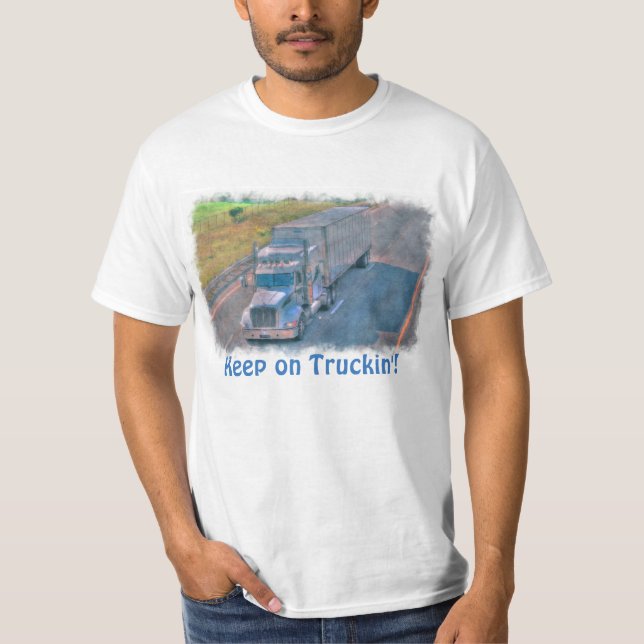 "Keep on Truckin'" Freight Truck Driver T-Shirt (Front)