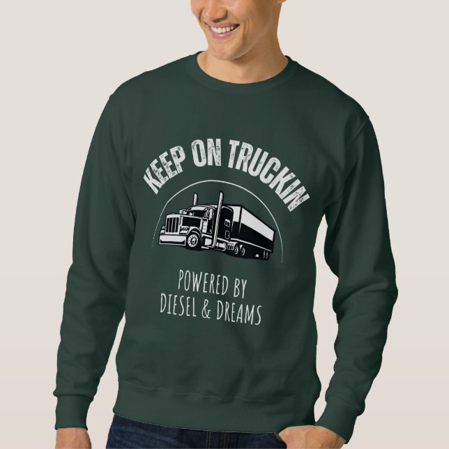 Keep on Truckin’ Powered by Diesel & Dreams Sweatshirt (Front)