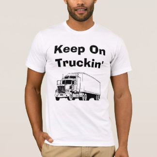 Keep On Truckin' T-Shirt