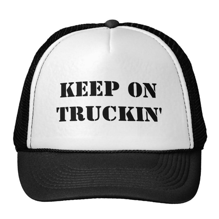 keep on truckin trucker hat