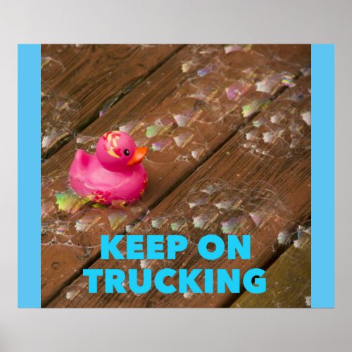 Keep On Trucking _ Funny Motivational Poster