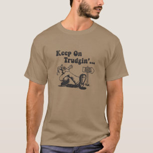 Keep on Trudgin' T-Shirt