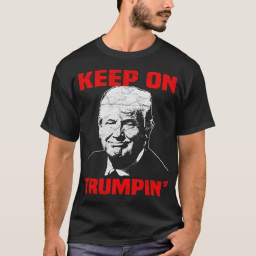 Keep On Trumpin T_Shirt