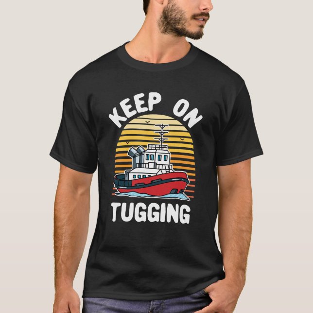 Keep On Tugging Funny Tugboat T-Shirt (Front)