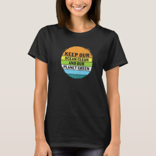 Keep Our Ocean Clean Planet Green Earth Day World T-Shirt