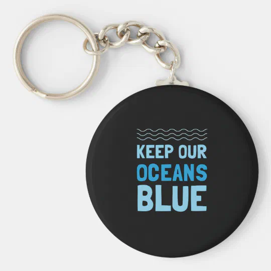 Keep Our Oceans Blue Pollution Environmental Aware Keychain 