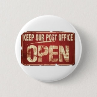 Keep our Post Office Open Pinback Button