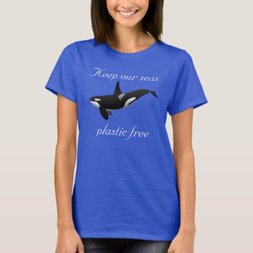 Keep Our Sea Plastic Free Orca Killer Whale T_Shirt