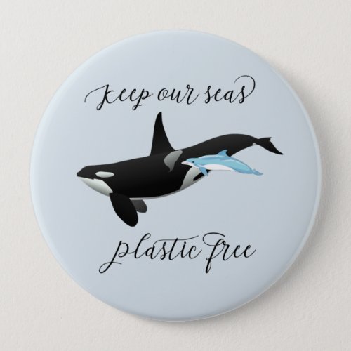 Keep our Seas Plastic Free Dolphin Killer Whale Button