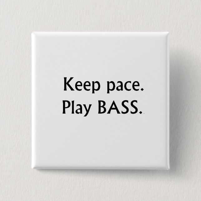 Keep pace Play Bass black text design Pinback Button (Front)