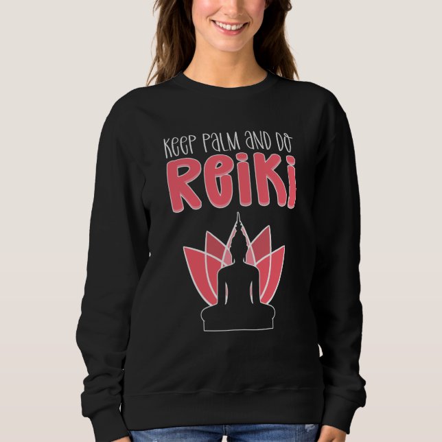 Keep Palm & Do Reiki Energy Healer Reiki Practitio Sweatshirt (Front)