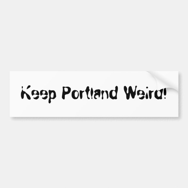 Keep Portland Weird! Bumper Sticker (Front)