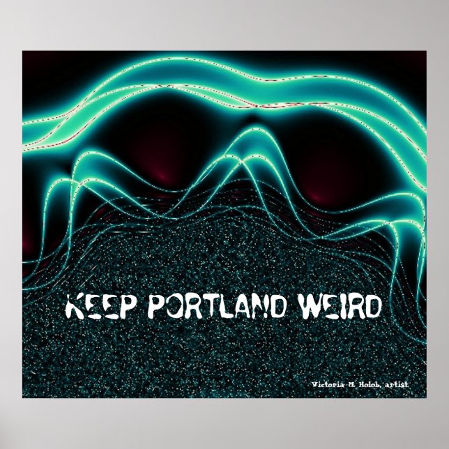 "Keep Portland Weird" Poster (Front)