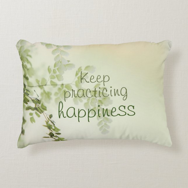 Keep Practicing Happiness / Positive Quote Accent Pillow (Front)