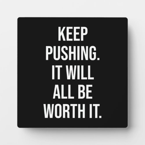 Keep Pushing _ Motivational Plaque