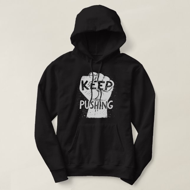 Keep Pushing – Motivational Typography Design Hoodie (Design Front)