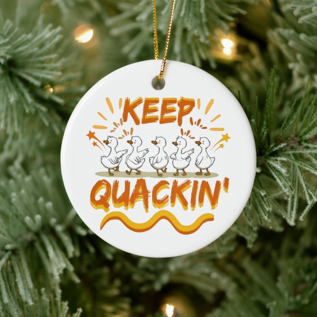 Keep Quackin' (Dancing) Funny Duck Pun Ceramic Ornament (Tree)