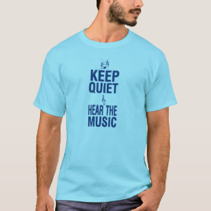 Keep Quiet and Hear the Music T-Shirt