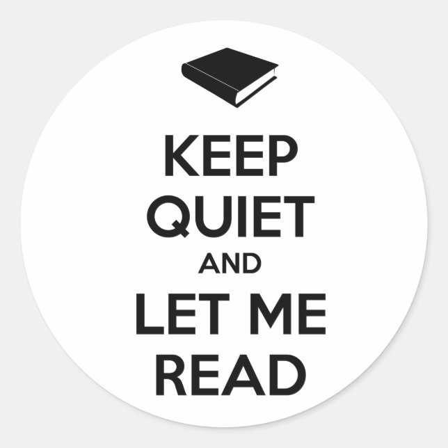 Keep Quiet and Let Me Read Classic Round Sticker (Front)