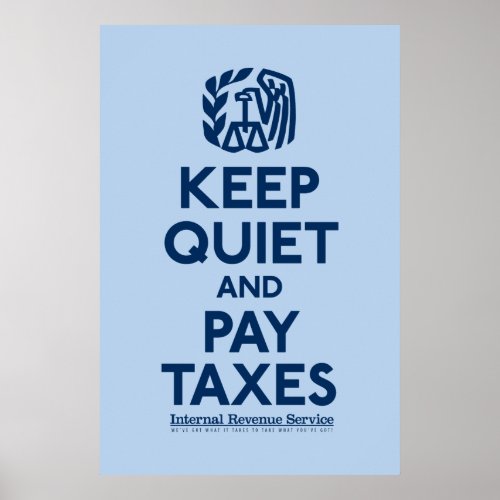 Keep Quiet And Pay Taxes Poster