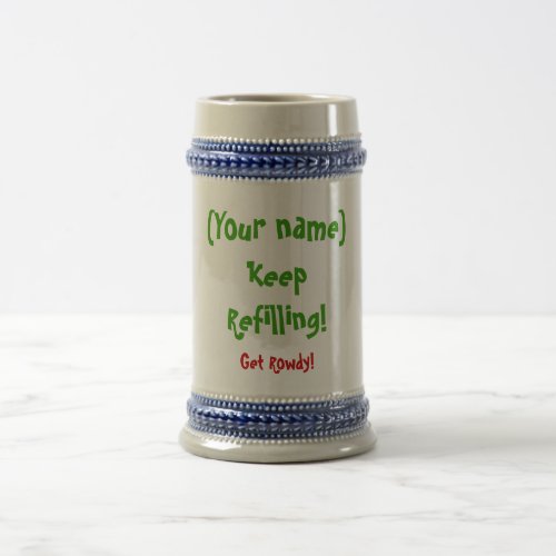 Keep Refilling Stein Mug