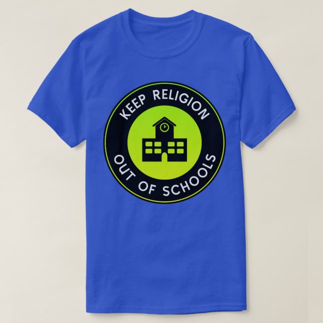 Keep Religion Out Of Schools T-Shirt (Design Front)