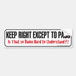 Keep Right Is That So Hard Bumper sticker