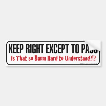 Keep Right Is That So Hard Bumper Sticker by BastardCard at Zazzle