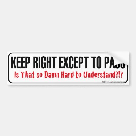 Keep Right Is That So Hard Bumper Sticker