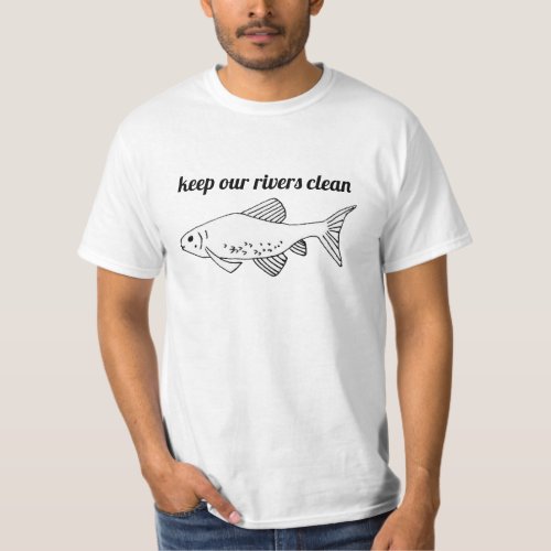 Keep Rivers Clean Environmentally Friendly Fish T_Shirt