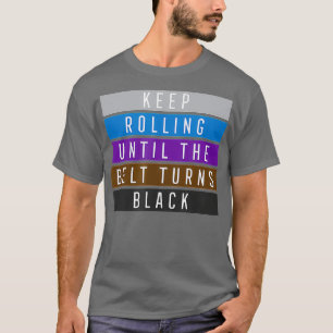 Keep Rolling Jiu Jitsu  for BJJ Jujitsu Gift T-Shirt