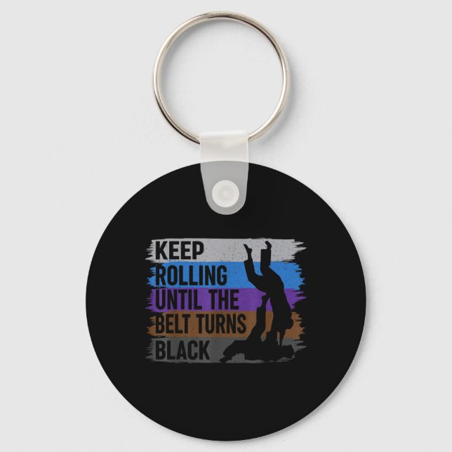 Keep Rolling Until The Belt Turns Black Brazilian Keychain (Front)