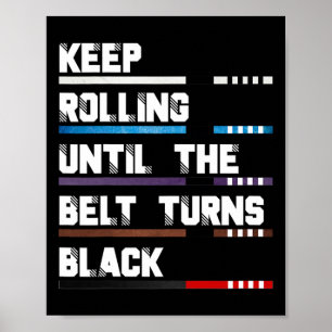 Keep Rolling Until The Belt Turns Black Brazilian  Poster