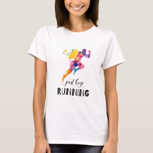 Keep running Motivational quote for Runner Gifts T_Shirt