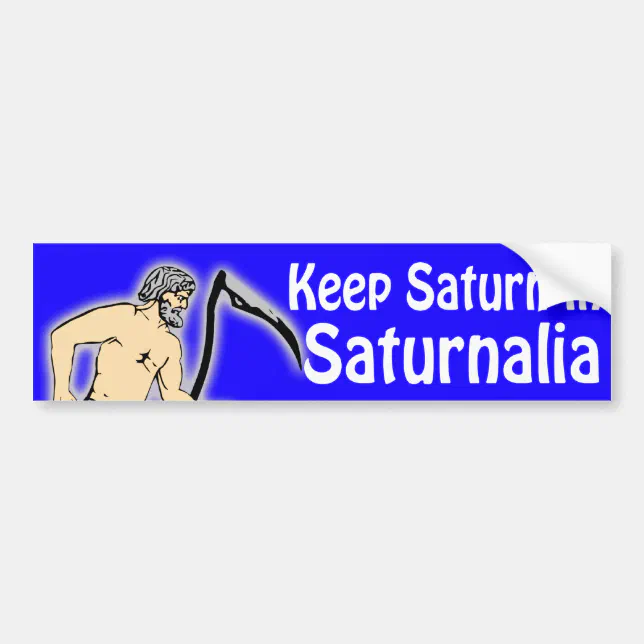 Keep Saturn in Saturnalia bumper sticker | Zazzle