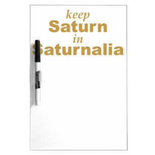 Keep Saturn in Saturnalia Dry-Erase Board