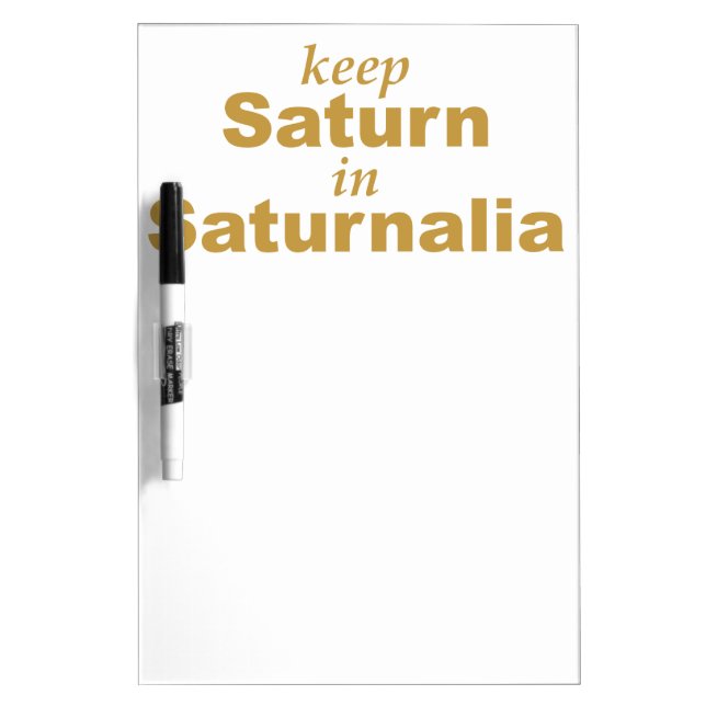 Keep Saturn in Saturnalia Dry-Erase Board (Front)