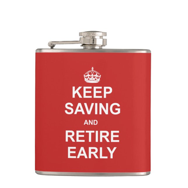 Keep Saving And Retire Early Flask (Front)