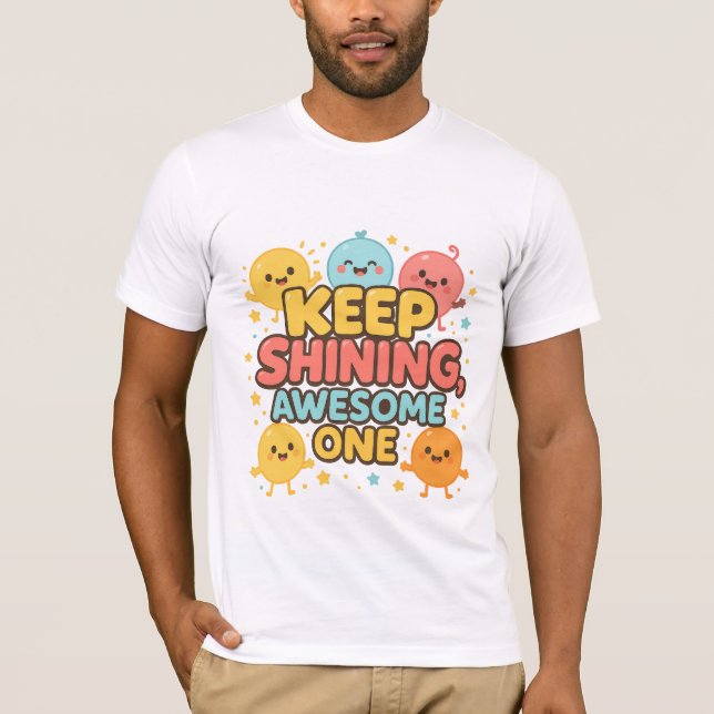 Keep Shining, Awesome One! – Cute Motivational T-Shirt (Front)
