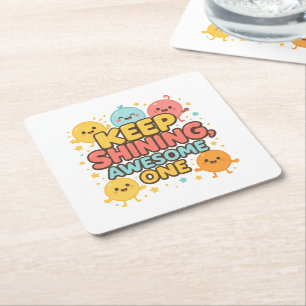 Keep Shining, Awesome One! – Motivational Square Paper Coaster