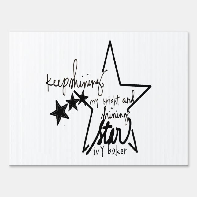 keep shining my bright and shining star sign (Front)
