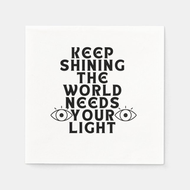 Keep shining the world needs your light. napkins (Front)
