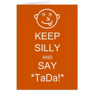 Keep Silly & Say TaDa Cards