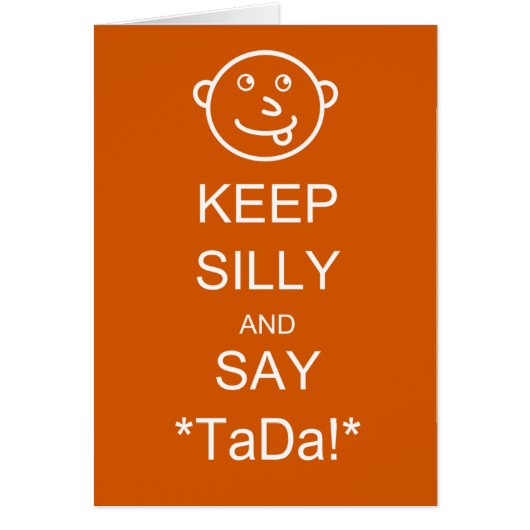 Keep Silly & Say TaDa Cards (Front)