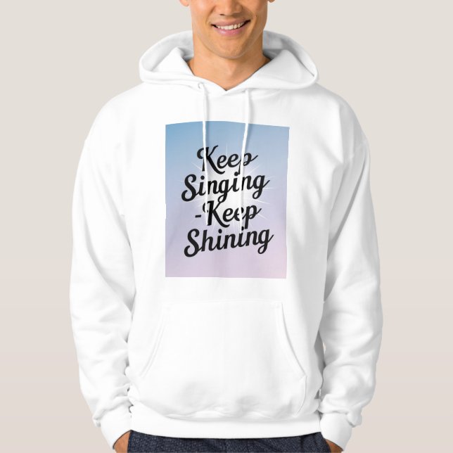 Keep Singing Keep Shining 2 Hoodie (Front)