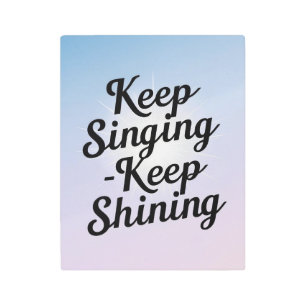 Keep Singing Keep Shining option 2 Metal Print