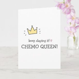Keep Slaying it! Chemo Queen! Cute Cancer Get Well Card