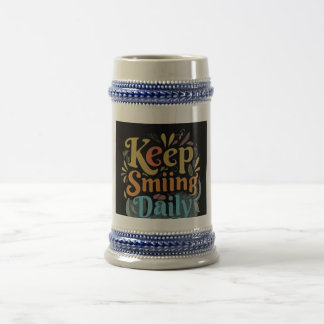 KEEP SMIING DAILY BEER STEIN