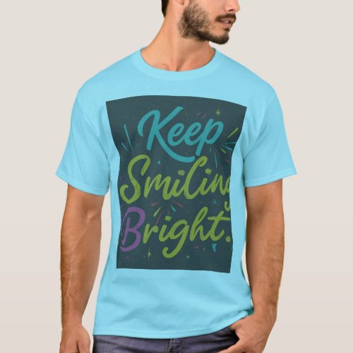 Keep Smiling Bright T_Shirt Design
