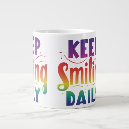 Keep Smiling daily  Giant Coffee Mug